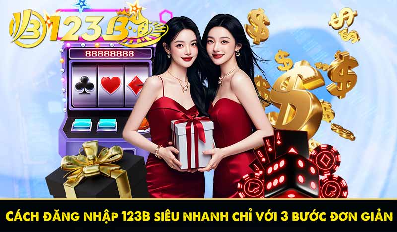 cách đăng nhập 123b siêu nhanh chỉ với 3 bước đơn giản